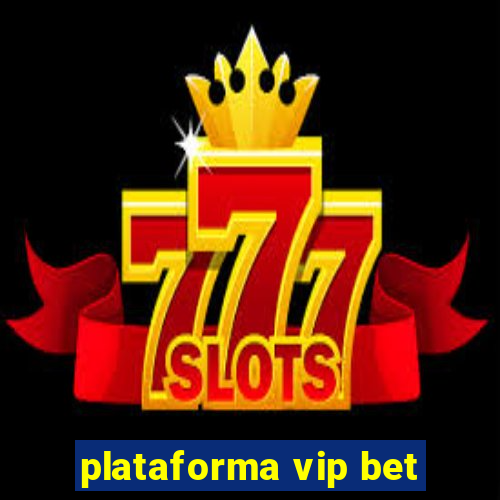 plataforma vip bet