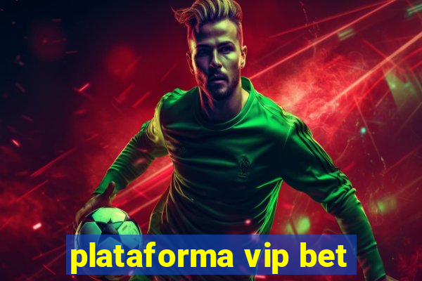 plataforma vip bet