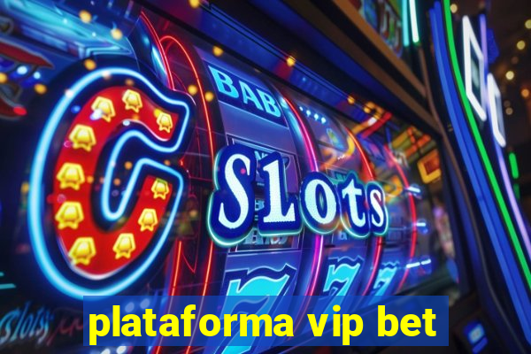 plataforma vip bet