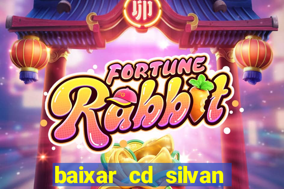 baixar cd silvan santos 茅 hoje