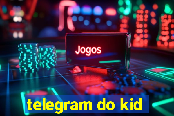 telegram do kid