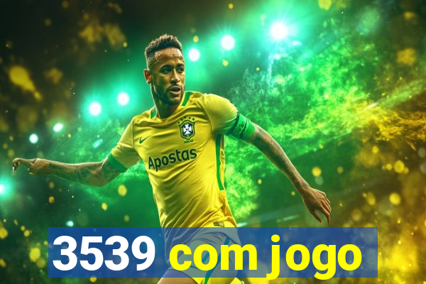 3539 com jogo