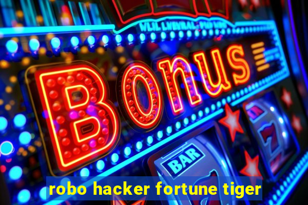 robo hacker fortune tiger