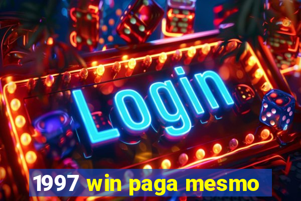 1997 win paga mesmo