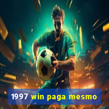 1997 win paga mesmo