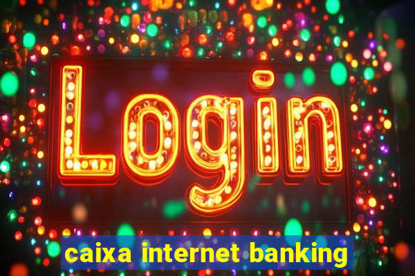 caixa internet banking