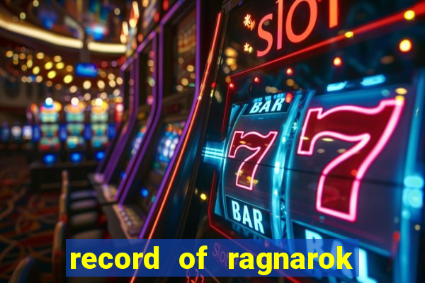 record of ragnarok 3 temporada onde assistir