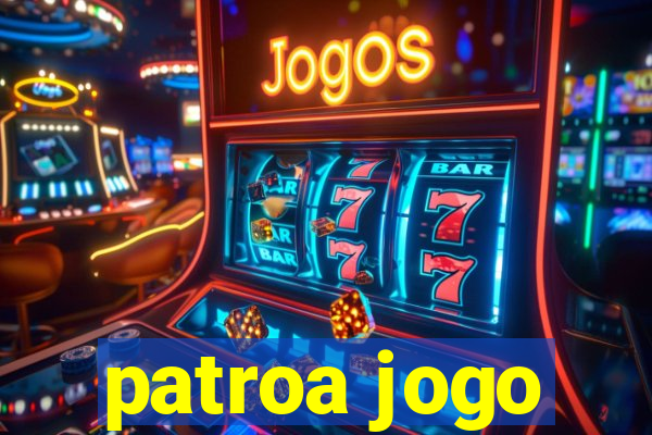 patroa jogo