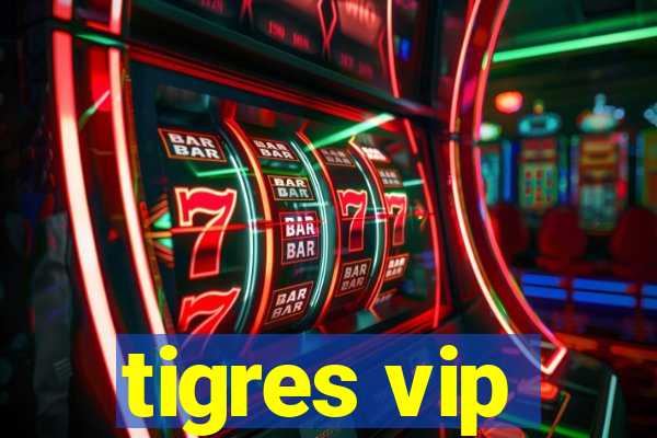 tigres vip