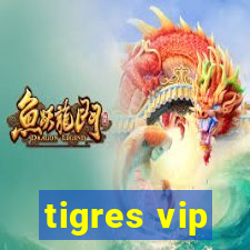 tigres vip