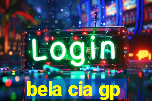 bela cia gp