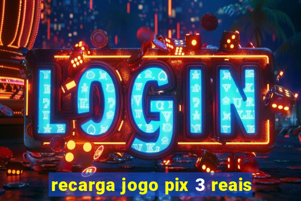 recarga jogo pix 3 reais