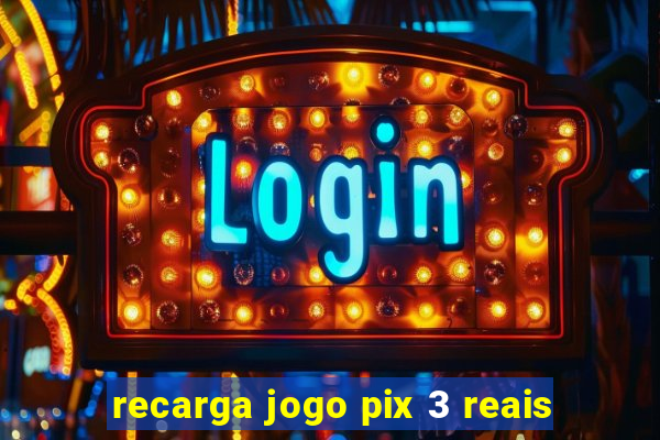 recarga jogo pix 3 reais