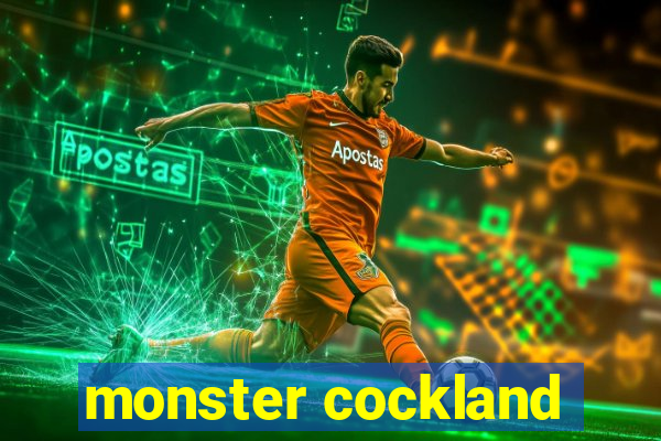 monster cockland