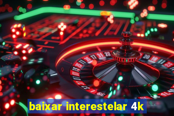 baixar interestelar 4k