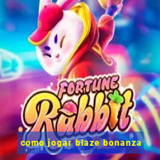 como jogar blaze bonanza