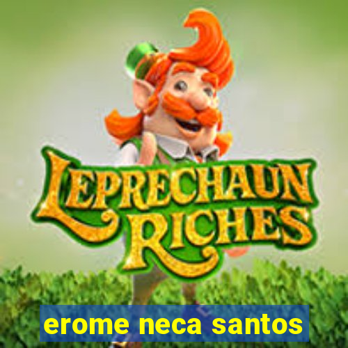 erome neca santos