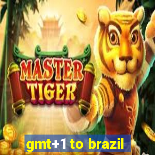 gmt+1 to brazil