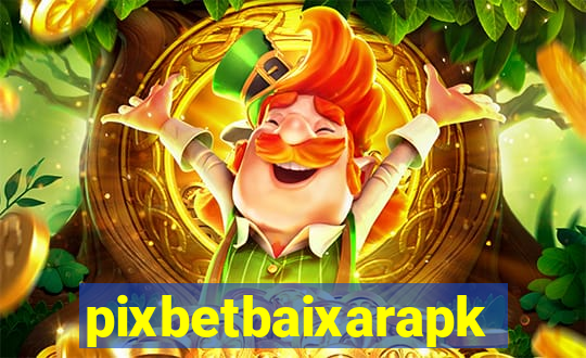 pixbetbaixarapk