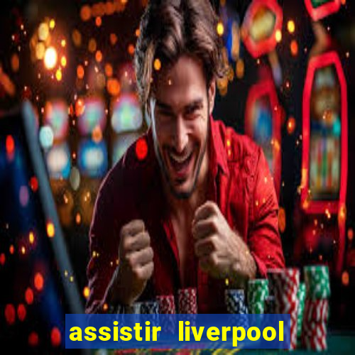 assistir liverpool x manchester city ao vivo futemax