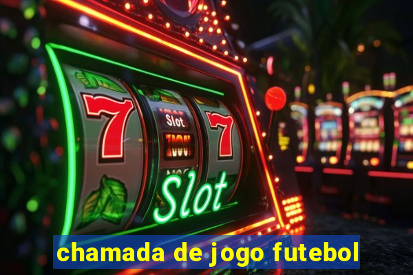 chamada de jogo futebol