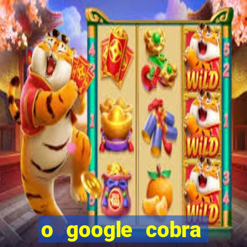 o google cobra taxa de saque de jogos