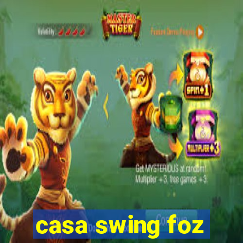 casa swing foz