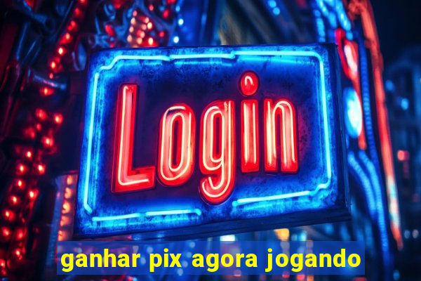 ganhar pix agora jogando