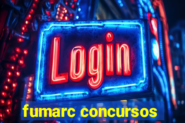 fumarc concursos