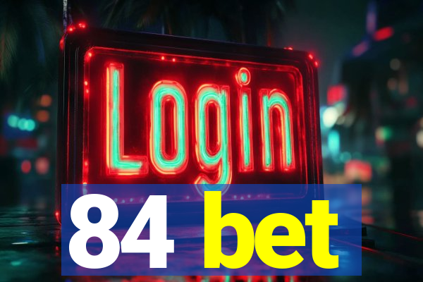 84 bet