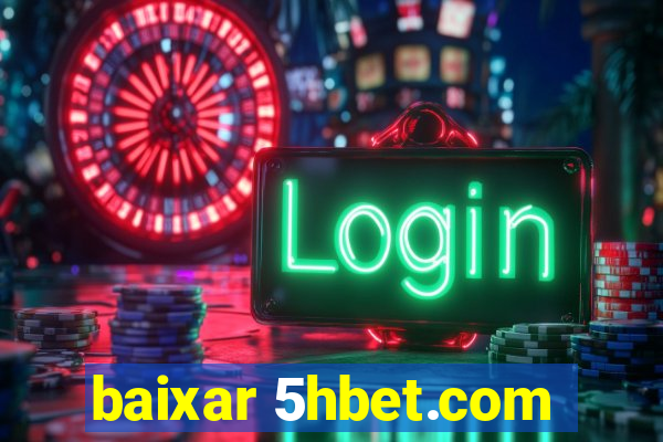 baixar 5hbet.com