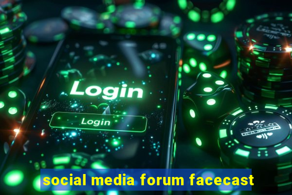 social media forum facecast