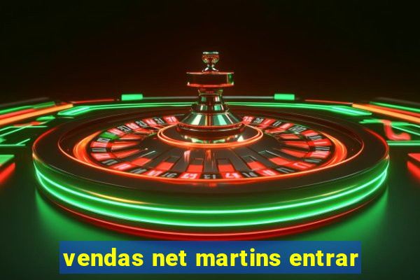 vendas net martins entrar