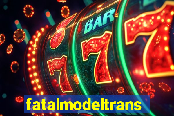 fatalmodeltransex