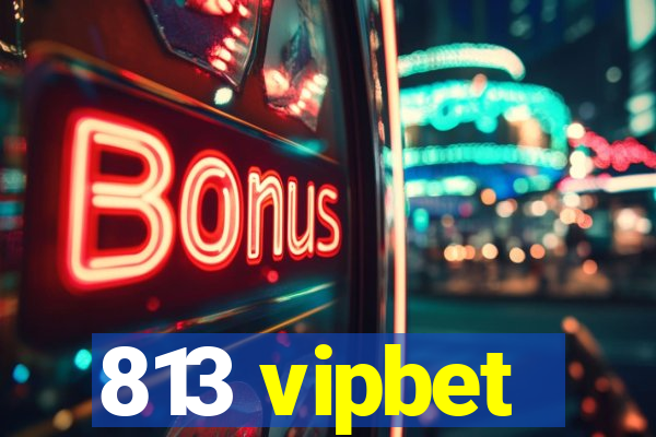 813 vipbet