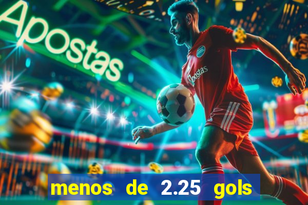 menos de 2.25 gols o que significa