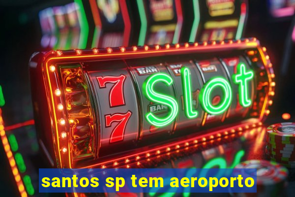 santos sp tem aeroporto