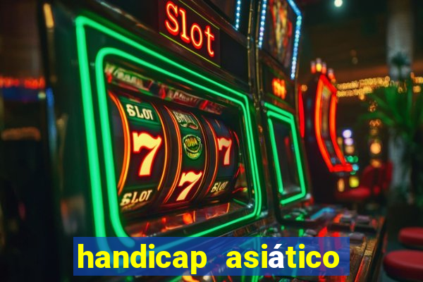 handicap asiático o que é