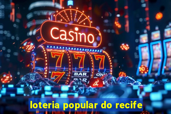 loteria popular do recife