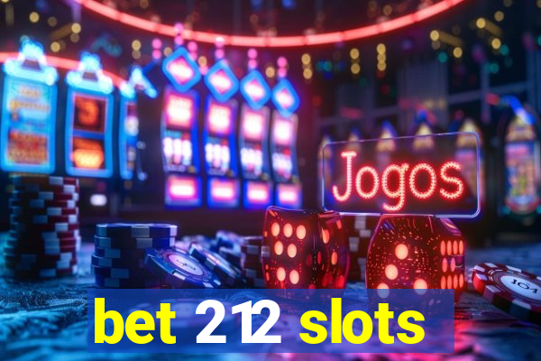 bet 212 slots