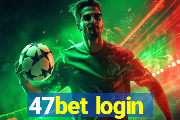 47bet login