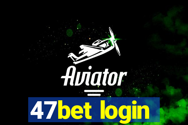 47bet login