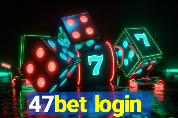 47bet login