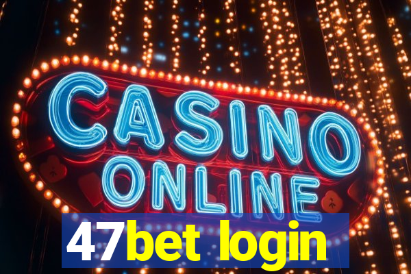 47bet login