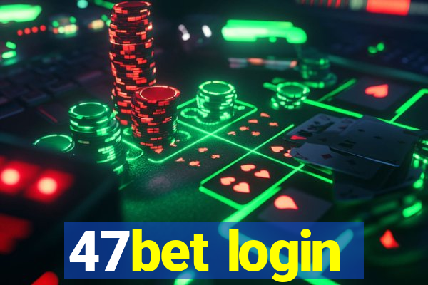 47bet login