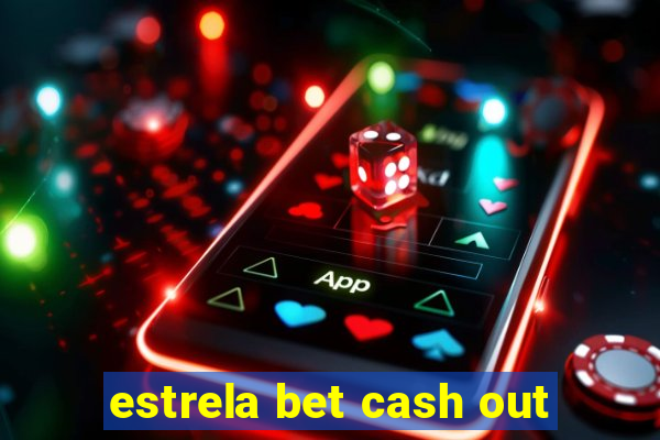 estrela bet cash out