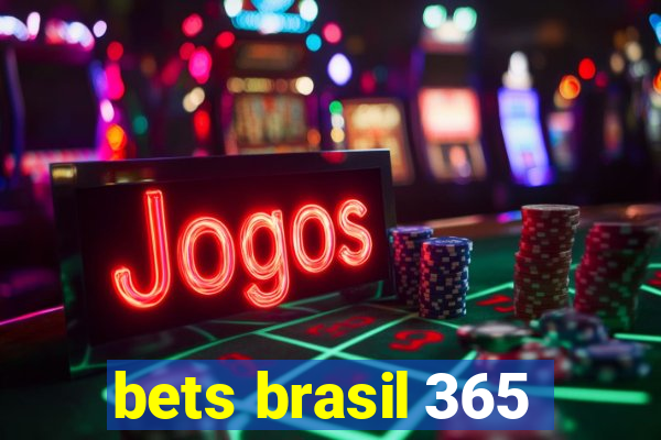 bets brasil 365