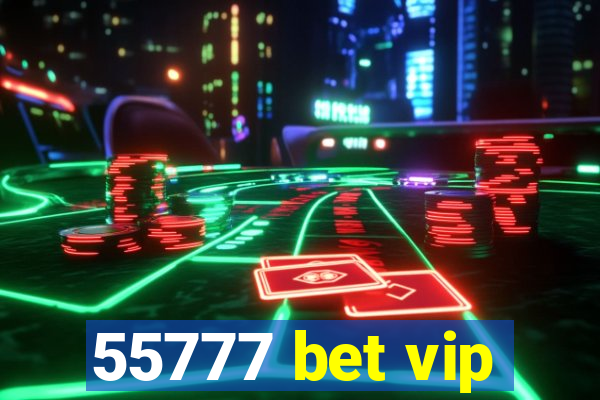 55777 bet vip