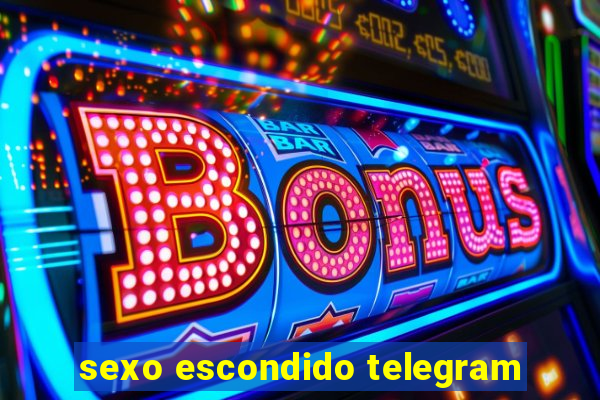 sexo escondido telegram