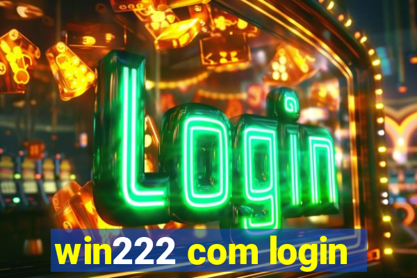 win222 com login